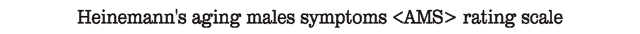 Heinemann's aging makes symptoms ＜AMS＞ rating scare
